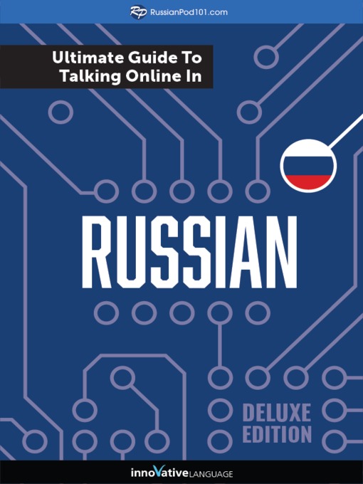 Title details for The Ultimate Guide to Talking Online in Russian by Innovative Language Learning, LLC - Available